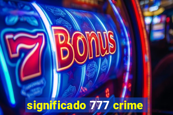 significado 777 crime
